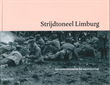 Strijdtoneel Limburg - Van schermutseling tot wereldoorlog